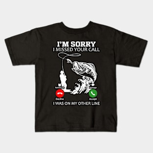 I’m Sorry I Was on My Other Line Fishing Kids T-Shirt